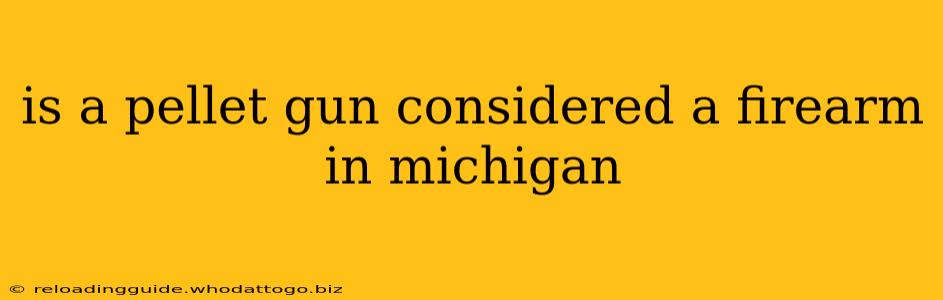 is a pellet gun considered a firearm in michigan