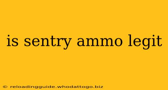 is sentry ammo legit