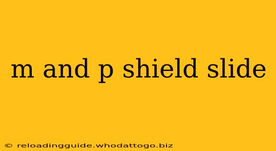 m and p shield slide