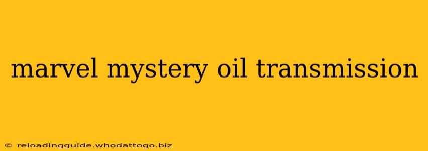 marvel mystery oil transmission