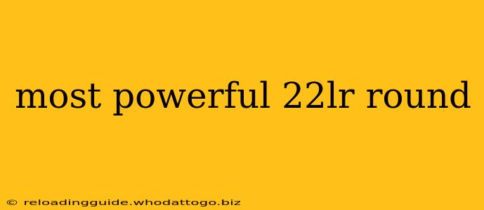 most powerful 22lr round