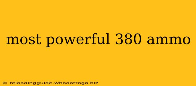 most powerful 380 ammo