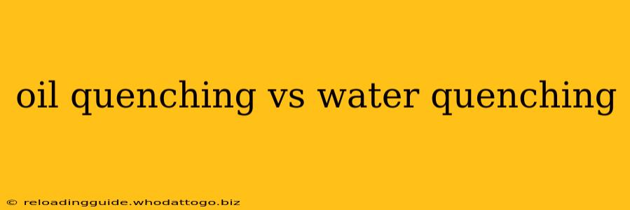 oil quenching vs water quenching