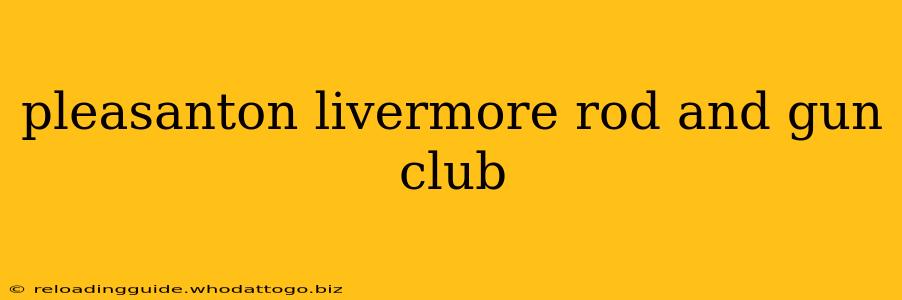 pleasanton livermore rod and gun club