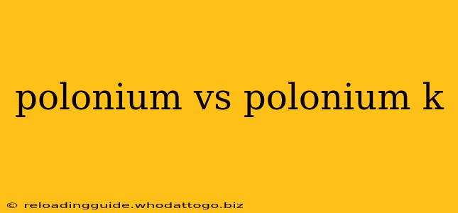 polonium vs polonium k