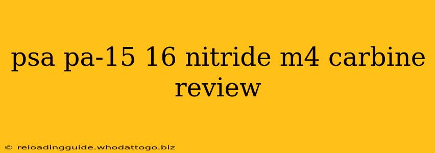 psa pa-15 16 nitride m4 carbine review