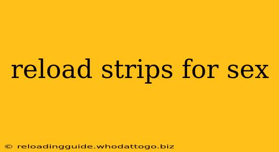 reload strips for sex