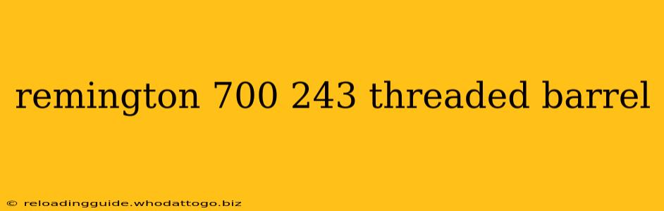 remington 700 243 threaded barrel
