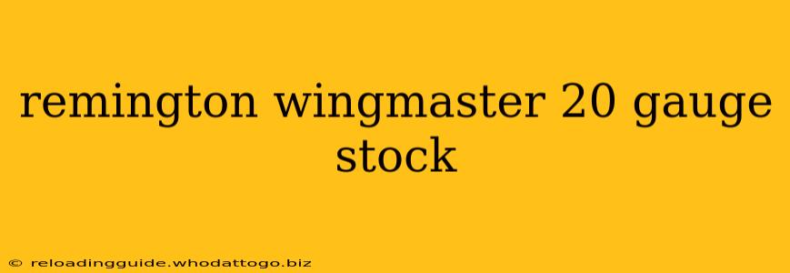 remington wingmaster 20 gauge stock