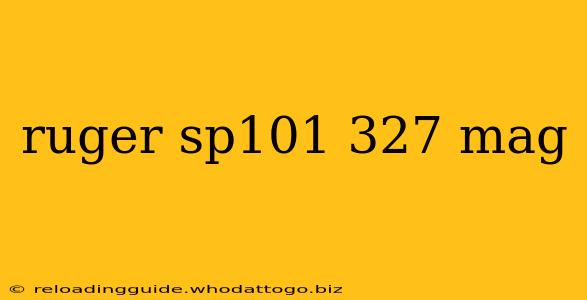 ruger sp101 327 mag