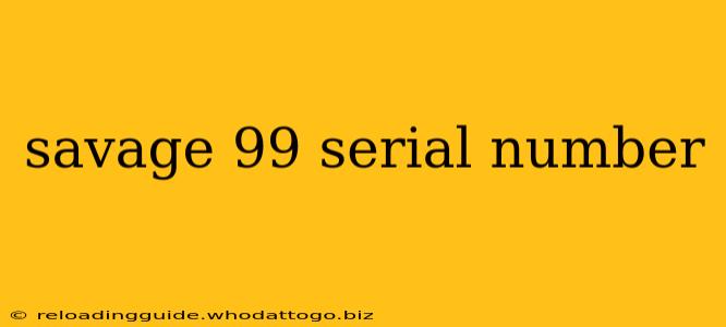 savage 99 serial number