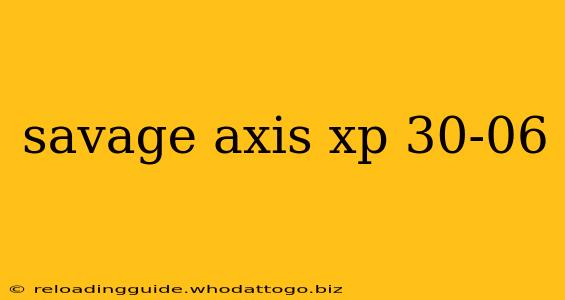 savage axis xp 30-06