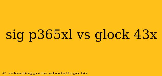 sig p365xl vs glock 43x