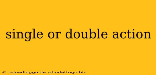 single or double action