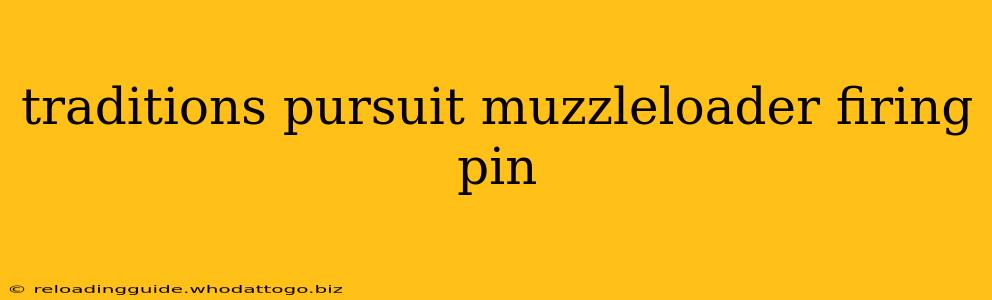 traditions pursuit muzzleloader firing pin