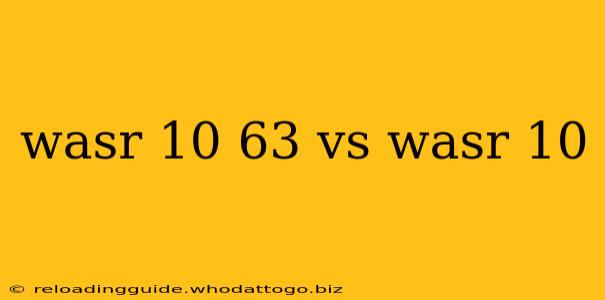 wasr 10 63 vs wasr 10