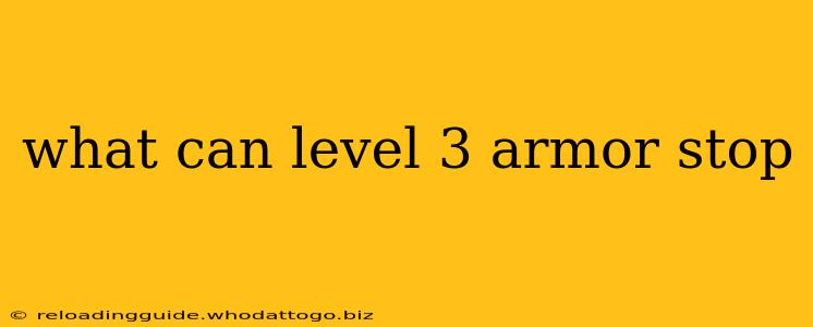 what can level 3 armor stop