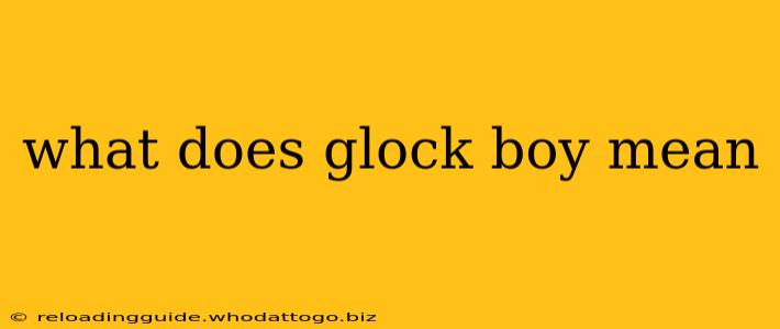 what does glock boy mean