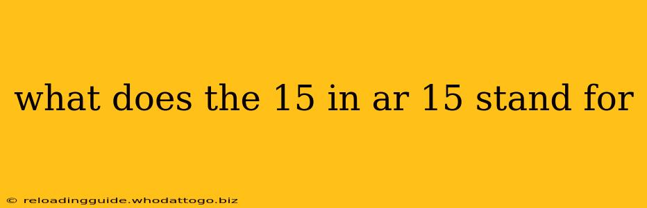 what does the 15 in ar 15 stand for