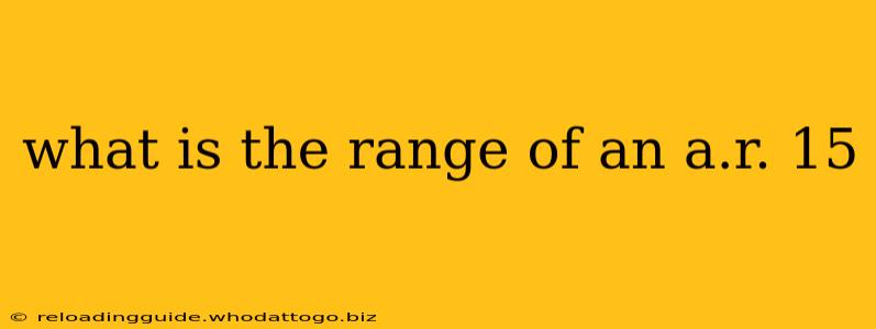 what is the range of an a.r. 15