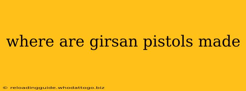 where are girsan pistols made