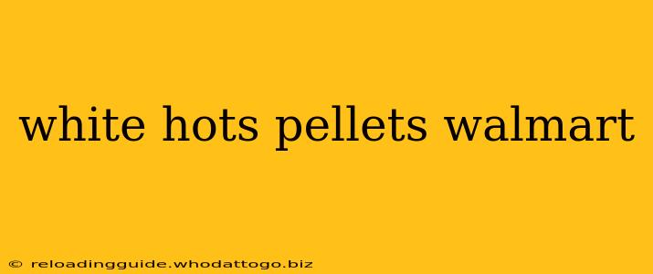 white hots pellets walmart