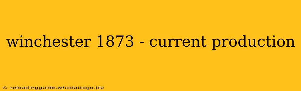 winchester 1873 - current production